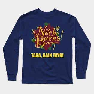 Noche Buena - Tara, Kain Tayo Long Sleeve T-Shirt